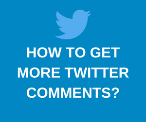 How to Get More Twitter Comments?