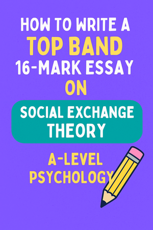 How to Write a Top Band 16-Mark Essay on Social Exchange Theory (AQA A-Level Psychology)