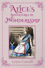 Load image into Gallery viewer, Alice's Adventures in Wonderland (Illustrated): The 1865 Classic Edition with Original Illustrations