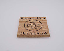 Load image into Gallery viewer, Reserved For Dads Drink Solid Oak Coaster. Ideal Dad Gift