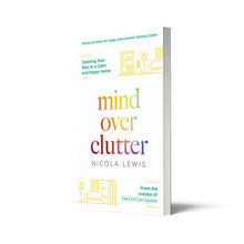 Load image into Gallery viewer, MIND OVER CLUTTER: Cleaning Your Way to a Calm and Happy Home