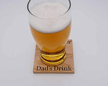 Load image into Gallery viewer, Reserved For Dads Drink Solid Oak Coaster. Ideal Dad Gift