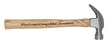 Load image into Gallery viewer, Really Special Present for Dads- Engraved Hammer:"Thank You for Helping me Build My Life." and"When it Comes to Being a Father, You Nailed it!"