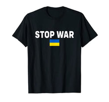 Load image into Gallery viewer, Stop War I Stand With Ukraine Flag Support Ukraine T-Shirt