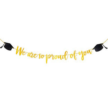 Load image into Gallery viewer, We are so Proud of You Graduation Banner, Graduation Garland with Graduation Cap, Congratulations Graduation Theme Party Decoration, Graduation Ceremonies