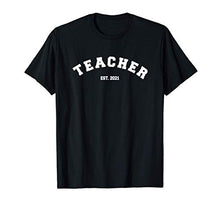 Load image into Gallery viewer, Teacher 2021 Est Teacher Appreciation Graduation Gifts T-Shirt