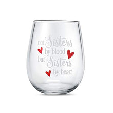 Load image into Gallery viewer, Wine Glass with Not Sisters by Blood but Sisters by Heart Funny Sayings Best Friend Birthday Gifts for Women Female Girl Wine Love Gift idea
