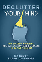 Load image into Gallery viewer, Declutter Your Mind: How to Stop Worrying, Relieve Anxiety, and Eliminate Negative Thinking
