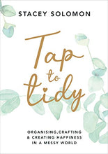 Load image into Gallery viewer, Tap to Tidy: Organising, Crafting & Creating Happiness in a Messy World