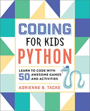 Load image into Gallery viewer, Coding for Kids: Python: Learn to Code with 50 Awesome Games and Activities
