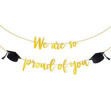 Load image into Gallery viewer, We are so Proud of You Graduation Banner, Graduation Garland with Graduation Cap, Congratulations Graduation Theme Party Decoration, Graduation Ceremonies