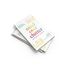 Load image into Gallery viewer, MIND OVER CLUTTER: Cleaning Your Way to a Calm and Happy Home