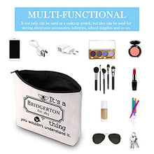 Load image into Gallery viewer, Bridgerton TV Show Inspired Makeup Bag Bridgerton Gift Toiletry Bag for Fans Women, It's a Bridgerton Thing, M,