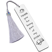 Load image into Gallery viewer, FINGERINSPIRE Teacher Appreciation Gifts Metal Bookmark Graduation Teachers Day Christmas Birthday Gifts for Teacher Tutor Professor Special Education Teachers - Thank You For Being Part Of My Story