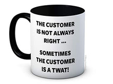 Load image into Gallery viewer, The Customer is Not Always Right Sometimes The Customer is a Twat - Funny Ceramic Coffee Mug