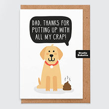 Load image into Gallery viewer, Funny Fathers Day Card - Thanks for Putting Up with All My Crap Dad - Dog Card for Dad - Dog Lover Gifts - Birthday Card to Dad from Son - from Daughter - Fathers Day Card Daddy - Funny - from Bump