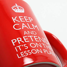 Load image into Gallery viewer, verytea Keep Calm and Pretend it's on the Lesson Plan - Teachers Mug Cup