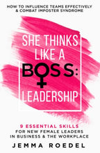 Load image into Gallery viewer, She Thinks Like a Boss : Leadership: 9 Essential Skills for New Female Leaders in Business and the Workplace. How to Influence Teams Effectively and Combat Imposter Syndrome