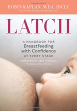 Load image into Gallery viewer, Latch: A Handbook for Breastfeeding with Confidence at Every Stage