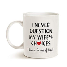 Load image into Gallery viewer, Valentine's Day Funny Quote Husband Coffee Mug Christmas Gifts, One of My Wife's Choices Funny Cup for Hubby White 11 Oz