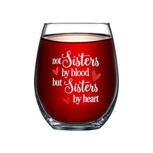 Load image into Gallery viewer, Wine Glass with Not Sisters by Blood but Sisters by Heart Funny Sayings Best Friend Birthday Gifts for Women Female Girl Wine Love Gift idea