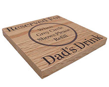Load image into Gallery viewer, Reserved For Dads Drink Solid Oak Coaster. Ideal Dad Gift