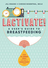 Load image into Gallery viewer, Lactivate!: A User's Guide to Breastfeeding