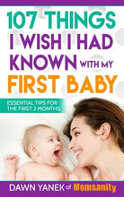 Load image into Gallery viewer, 107 Things I Wish I Had Known with My First Baby: Essential Tips for the First 3 Months