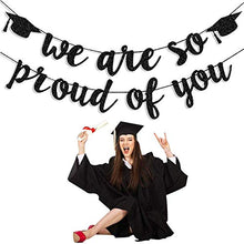 Load image into Gallery viewer, 2021 Graduation Banners Party Decorations, Black Glitter We are So Proud of You Graduation Banners Garland for Congratulation Graduation Party Supplies, School, Home, Car Decorations