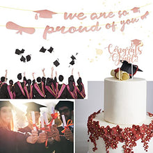 Load image into Gallery viewer, We are So Proud of You Glitter Banner Graduation Garland with Congrats Grad Topper Graduation Cap for Congratulation Party Decorations Graduation Ceremonies Supply (Rose Gold)