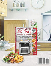 Load image into Gallery viewer, 250 Instant Pot Air Fryer Lid Recipes: Easy Instant Pot Air Fryer Lid Cookbook for Beginners. Quick-to-Make Recipes for Smart People. (Instant Pot Air Fryer Cookbook)