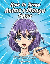 Load image into Gallery viewer, How to Draw Anime & Manga Faces: A Step by Step Drawing Guide for Kids, Teens and Adults