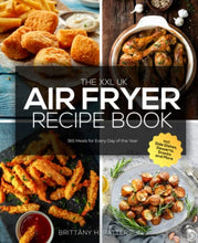 Load image into Gallery viewer, The XXL UK Air Fryer Recipe Book: 365 Meals for Every Day of the Year incl. Side Dishes, Desserts, Snacks and More