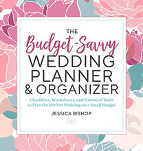 Load image into Gallery viewer, The Budget-Savvy Wedding Planner & Organizer: Checklists, Worksheets, and Essential Tools to Plan the Perfect Wedding on a Small Budget