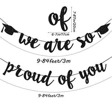 Load image into Gallery viewer, 2021 Graduation Banners Party Decorations, Black Glitter We are So Proud of You Graduation Banners Garland for Congratulation Graduation Party Supplies, School, Home, Car Decorations