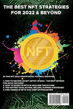Load image into Gallery viewer, NFT (Non Fungible Tokens) Investing Guide for Beginners to Advance in 2022 & Beyond: NFTs Handbook for Artists, Real Estate & Crypto Art, Buying, ... Beginners to Advanced The Ultimate Handbook)