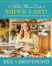 Load image into Gallery viewer, The Pioneer Woman Cooks--Super Easy!: 120 Shortcut Recipes for Dinners, Desserts, and More
