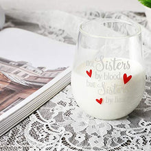 Load image into Gallery viewer, Wine Glass with Not Sisters by Blood but Sisters by Heart Funny Sayings Best Friend Birthday Gifts for Women Female Girl Wine Love Gift idea