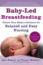 Load image into Gallery viewer, Baby-Led Breastfeeding: Follow Your Baby's Instincts for Relaxed and Easy Nursing