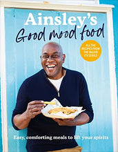 Load image into Gallery viewer, Ainsley’s Good Mood Food: Easy, comforting meals to lift your spirits