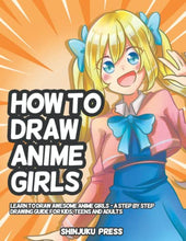 Load image into Gallery viewer, How to Draw Anime Girls: Learn to Draw Awesome Anime Girls - A Step by Step Drawing Guide for Kids, Teens and Adults