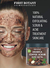 Load image into Gallery viewer, First Botany Cosmeceuticals Natural Arabica Coffee Scrub 12 Oz. With Organic Coffee, Coconut And Shea Butter - Best Acne, Anti Cellulite And Stretch Mark Treatment, Spider Vein Therapy