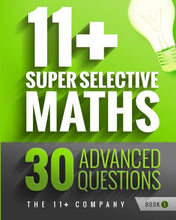 Load image into Gallery viewer, 11+ Super Selective Maths: 30 Advanced Questions - Book 1: Volume 1