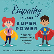 Load image into Gallery viewer, Empathy Is Your Superpower: A Book about Understanding the Feelings of Others