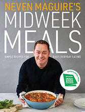 Load image into Gallery viewer, Neven Maguire's Midweek Meals: Simple recipes for easy everyday eating