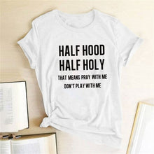 Load image into Gallery viewer, Half Hood Half Holy Letter Print Women T-shirts Harajuku Short Sleeve Femme T-shirt for Ladies Clothes Casual Loose Tops