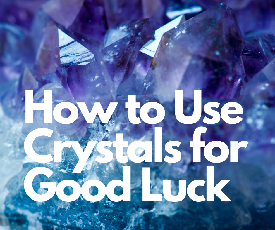 How to Use Crystals for Good Luck: A Guide for Beginners