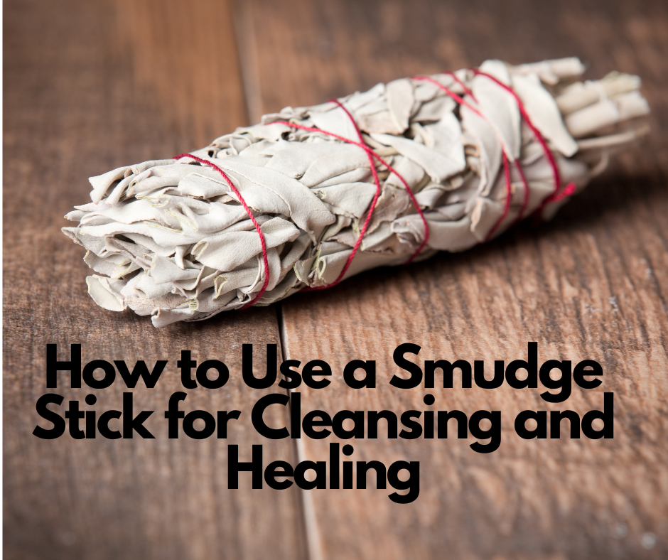 How to Use a Smudge Stick for Cleansing and Healing