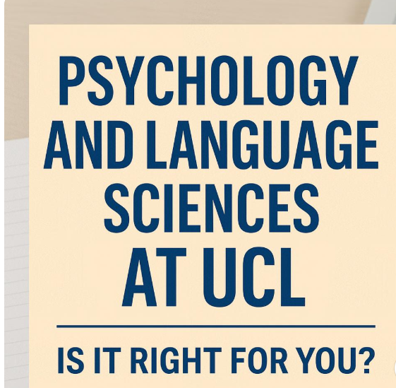 Psychology and Language Sciences at UCL: Is It Right for You?