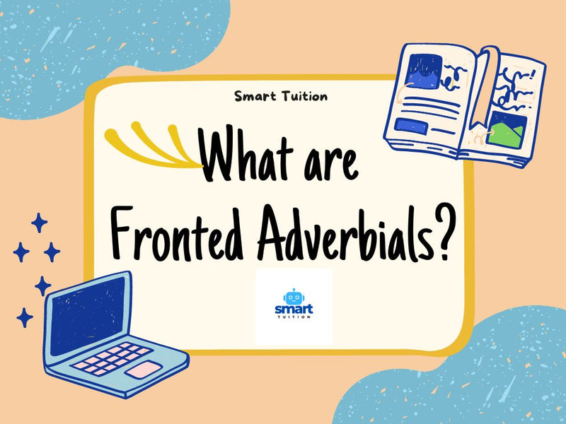 What are Fronted Adverbials (Examples and Worksheets)